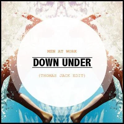 Thomas Jack Down Under (Thomas Jack Edit)