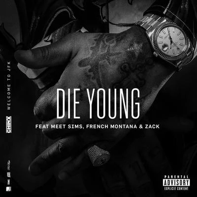 Chinx Die Young (feat. Meet Sims, French Montana and Zack)