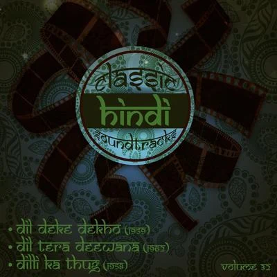 Usha Khanna Classic Hindi Soundtracks : Dil Deke Dekho (1959), Dil Tera Deewana (1961), Dilli Ka Thug (1958), Volume 32