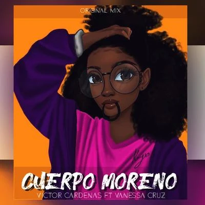 Vanessa Cruz/Victor Cardenas Cuerpo Moreno (feat. Vanessa Cruz)