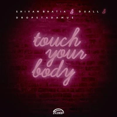 Shivam Bhatia/Dropstadamus/DUALL Touch Your Body