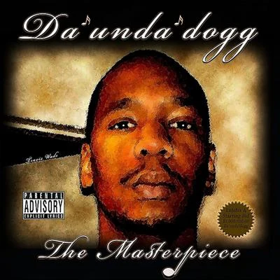 Da Unda Dogg The Masterpiece