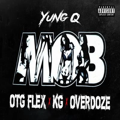 KG/OTG Flex/Yung Q/Overdoze M.O.B.