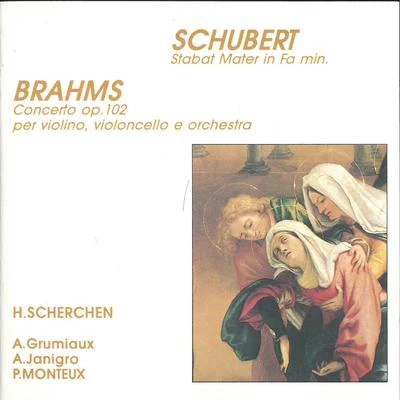 Pierre Monteux/Josef Traxel/RAI Choir of Milan/Antonio Janigro/Hermann Scherchen/RAI Orchestra of Milan Brahms: Double Concerto in A Minor, Op. 102 - Schubert: Stabat Mater, D. 383 (Live)