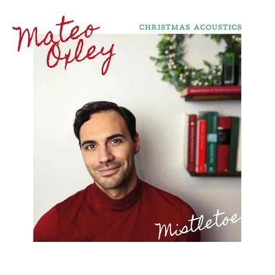 Mateo Oxley Mistletoe Christmas Acoustics