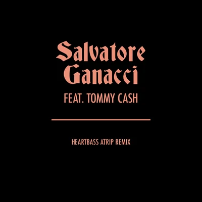 ATRIP/Salvatore Ganacci Heartbass (feat. Tommy Cash) (ATRIP Remix)