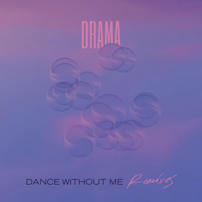 Drama Dance Without Me (Remixes)