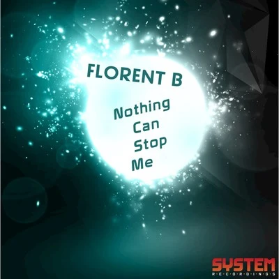 Florent B Nothing Can Stop Me