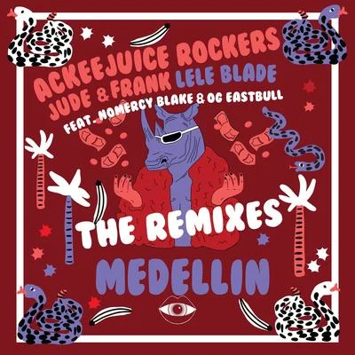 Lele Blade/Ackeejuice Rockers/Jude & Frank MEDELLIN (The Remixes)