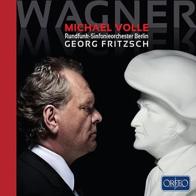 Michael Volle WAGNER, R.: Opera Scenes for Baritone (Volle, Rundfunk-Sinfonieorchester Berlin, Fritzsch)