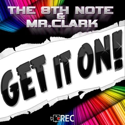 The 8th Note/Mr. Clark Get It On