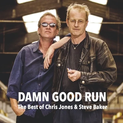 Chris Jones/Steve Baker Damn Good Run (The Best of Chris Jones & Steve Baker)