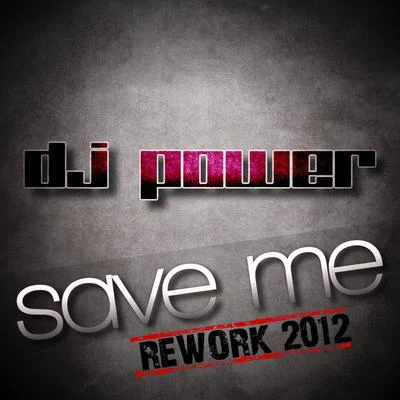 Dj Power Save Me (Rework 2012)