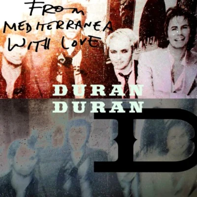 Duran Duran From Mediterranea With Love