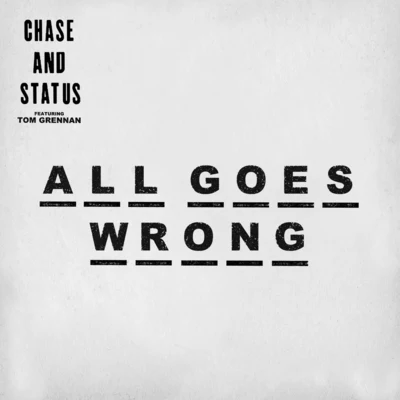 Chase &amp; Status All Goes Wrong (Dawn Wall Remix)