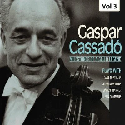 Leon Pommers/János Starker/Gaspar Cassadó/Paul Tortelier/John Newmark Milestones of a Cello Legend: Gaspar Cassadó, Vol. 3