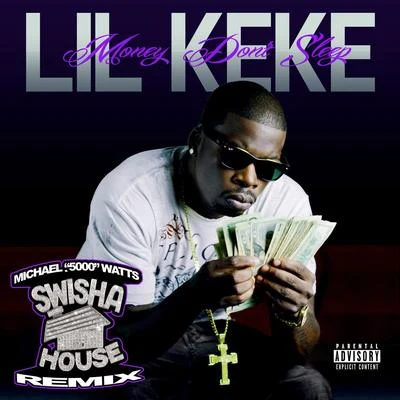 Lil Keke Money Dont Sleep (Swishahouse Chopped up Remix)