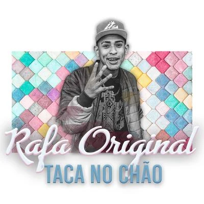 Mc Rafa Original Taca No Chão