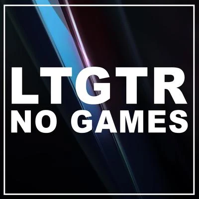 LTGTR No Games (Stay Right There)