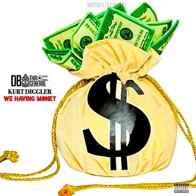 DB Tha General We Having Money (feat. Kurt Diggler)