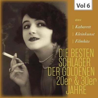 Claire Waldoff/Oskar Karlweis/Erwin Hartung/Unknown Artist/Hans Bund/FRITZI FROU Die Besten Schlager der Goldenen 20er & 30er Jahre, Vol. 6