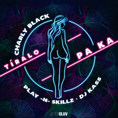 Play-N-Skillz/Charly Black/DJ Kass Tíralo Pa Ka