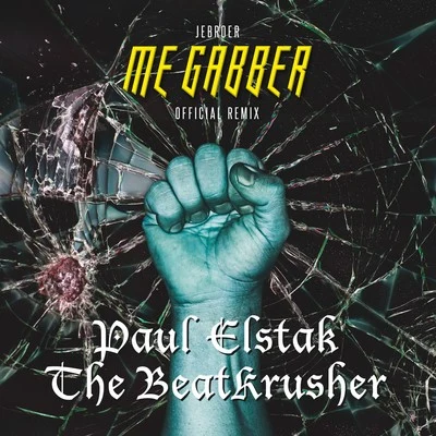 Jebroer Me Gabber (DJ Paul Elstak & The BeatKrusher Remix)