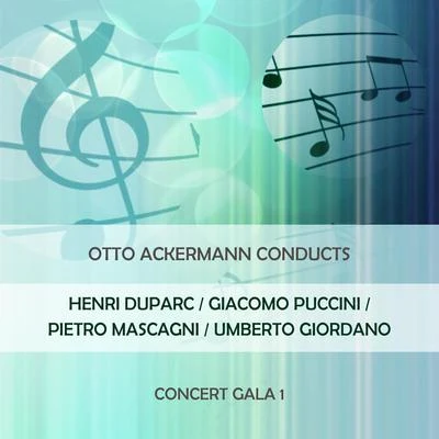 Leopold Simoneau Otto Ackermann conducts: Henri DuparcGiacomo PucciniPietro MascagniUmberto Giordano: Concert Gala 1