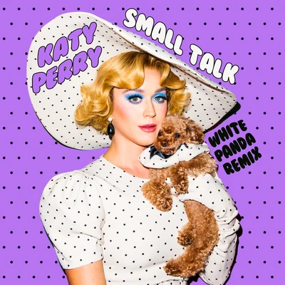 Katy Perry/The White Panda Small Talk (White Panda Remix)