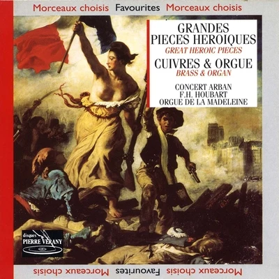 François-Henri Houbart/Concert Arban Grandes pièces héroïques : Cuivres et orgues