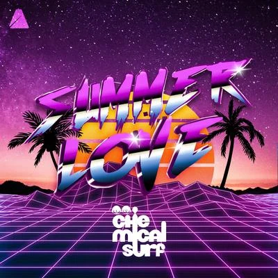 Chemical Surf Summer Love (Radio Edit)