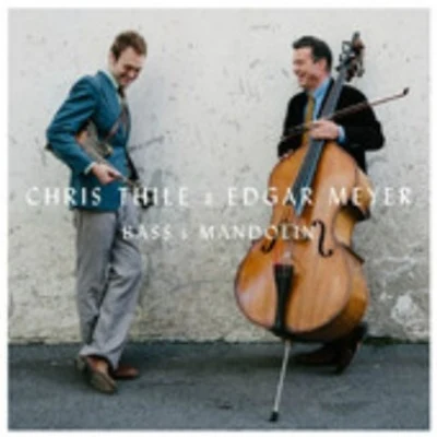 Chris Thile/Edgar Meyer Bass & Mandolin