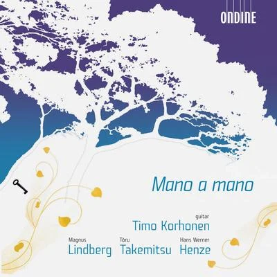 Timo Korhonen LINDBERG, M.: Mano a mano TAKEMITSU, J.: Mori no naka de HENZE, H.: Guitar Sonata No. 1 (Korhonen)