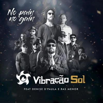 Ras Menor/Vibração Sol/Denis Ed Paula No Pain No Gain (feat. Ras Menor & Denise Dpaula)