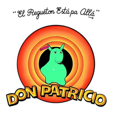 Don Patricio El Regueton Está Pa Allá