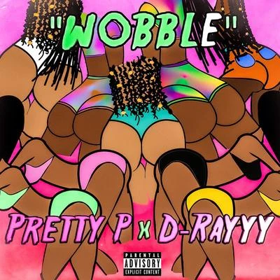 Pretty P/D-Rayyy Wobble