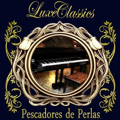 Amilcare Ponchielli Luxe Classics: Pescadores de Perlas