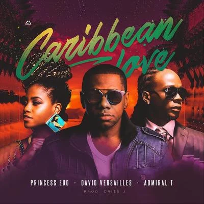 David Versailles/Princess Eud/Admiral T Caribbean Love (Remix)