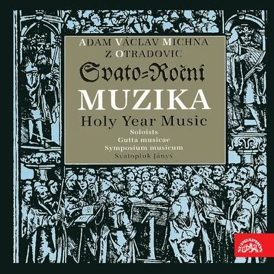 Ludmila Vernerová-Nováková/Vladimír Okénko/Svatopluk Jányš/Symposium Musicum/Aleš Hendrych/Miroslav Kopp Michna: Holy Year Music