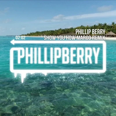 Phillip Berry Show You How (To Love) Remixes Ep