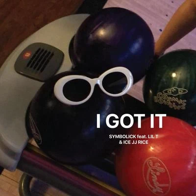 Symbolick/Ice JJ Rice/LIL T I Got It (feat. Lil T & Ice JJ Rice)