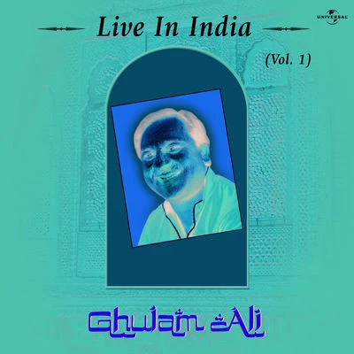 Ghulam Ali Live In IndiaVol. 1