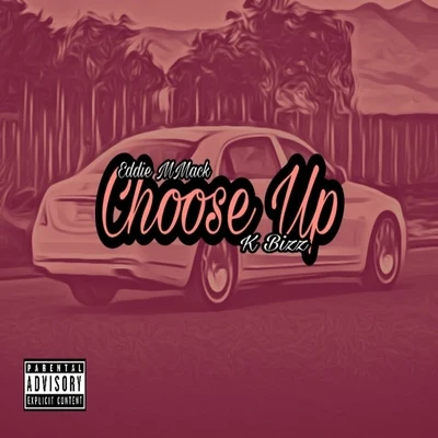 Eddie MMack Choose Up (feat. K Bizz)