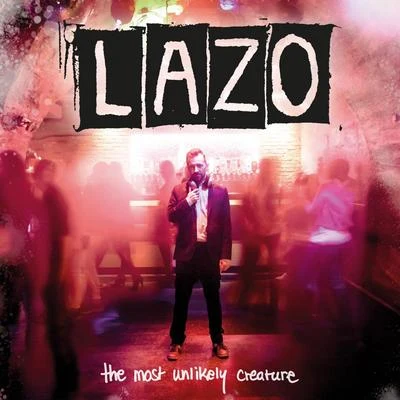 Lazo The Most Unlikely Creature