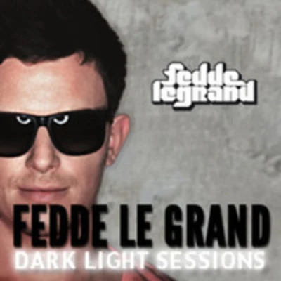 Fedde Le Grand Dark Light Sessions