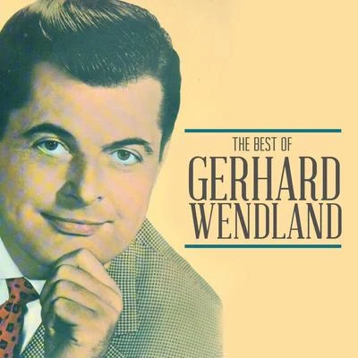 Gerhard Wendland The Best of Gerhard Wendland