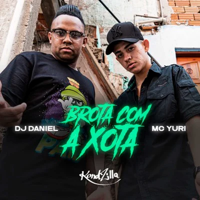 Dj Daniel/Mc Yuri Brota Com a Xota