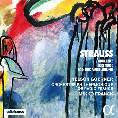 Orchestre Philharmonique De Radio France/Mikko Franck/Nelson Goerner Strauss: Burleske, Serenade & Tod und Verklärung