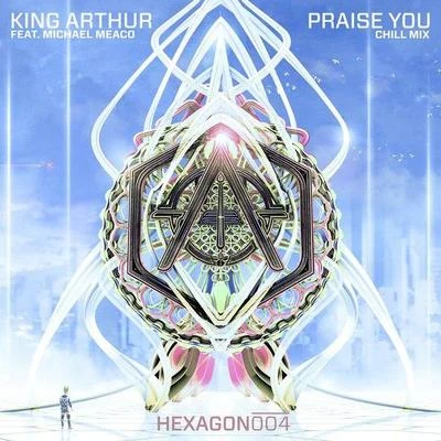 King Arthur Praise You (Chill Mix)