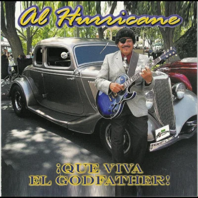 Al Hurricane ¡ Que Viva El Godfather!